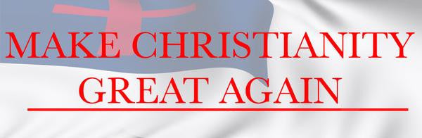MAKE CHRISTIANITY GREAT AGAIN BUMPER STICKER (Free US Shipping) - Make The United States Great Again